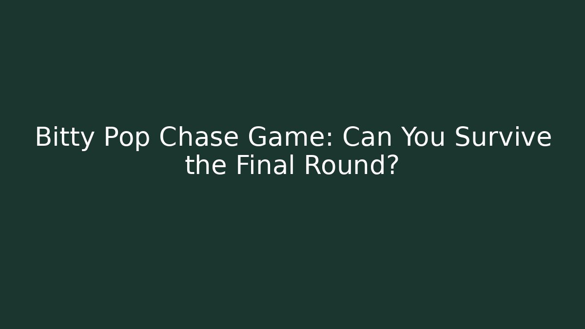 Bitty Pop Chase Game: Can You Survive the Final Round? - Critter Realm