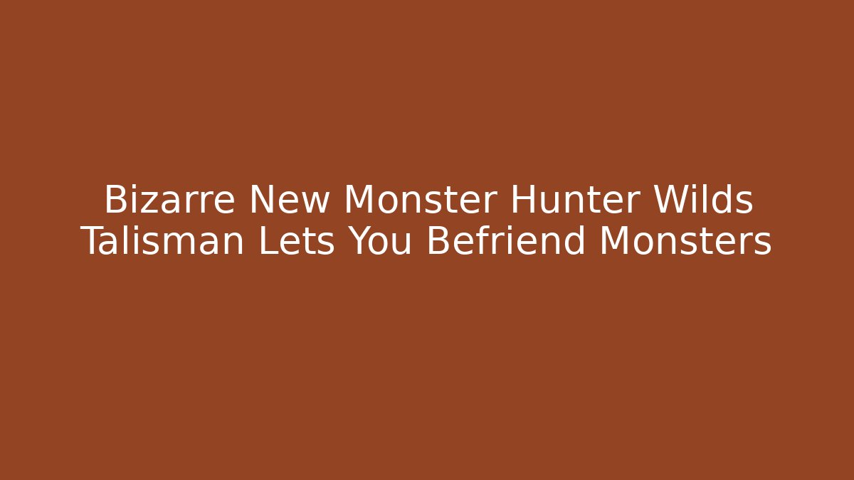 Bizarre New Monster Hunter Wilds Talisman Lets You Befriend Monsters - Critter Realm