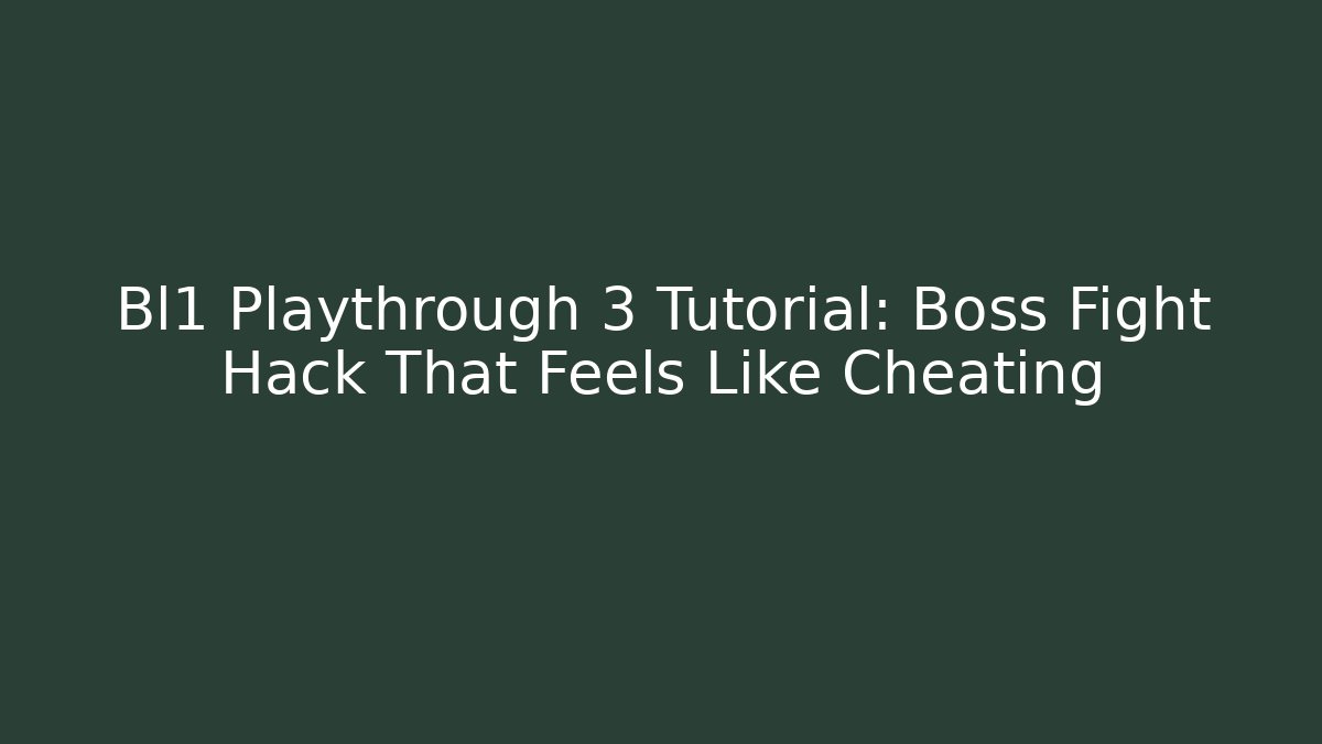 Bl1 Playthrough 3 Tutorial: Boss Fight Hack That Feels Like Cheating
