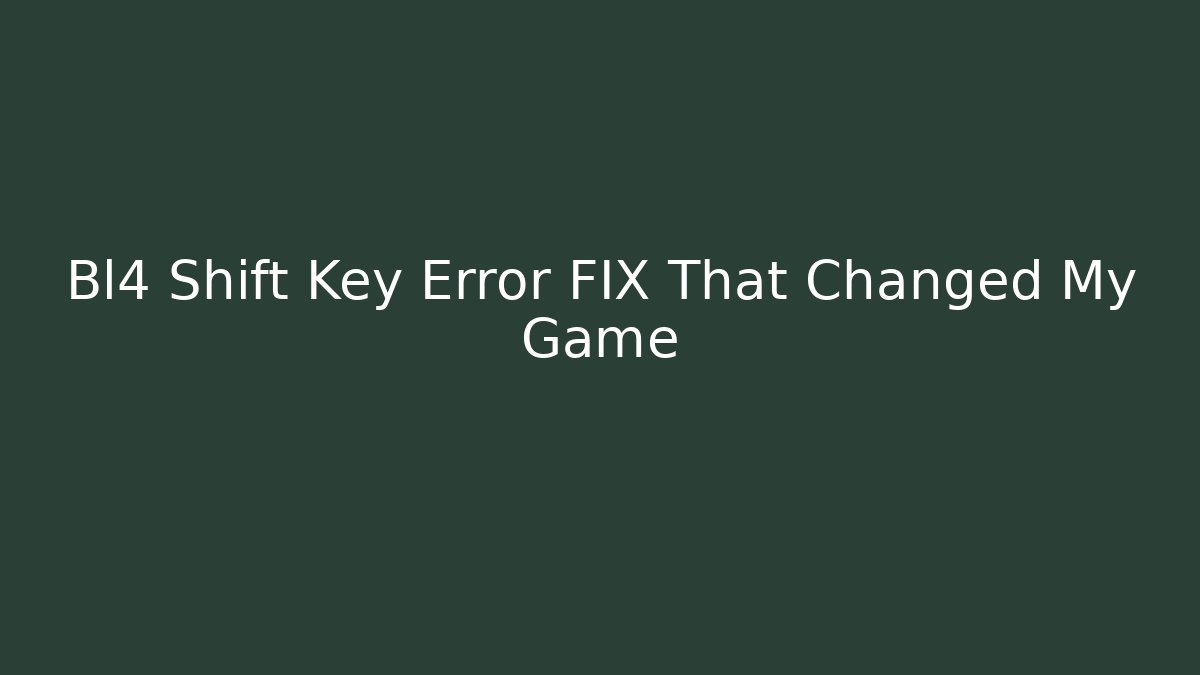 Bl4 Shift Key Error FIX That Changed My Game