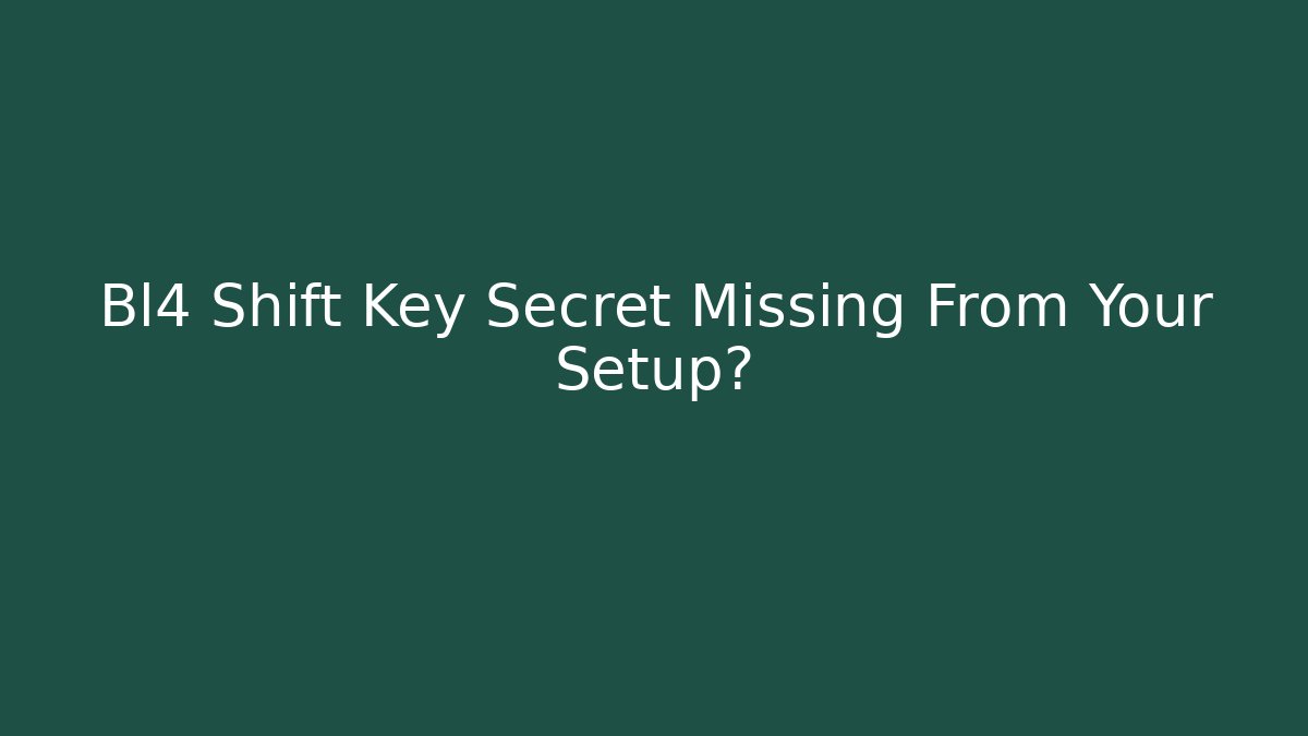 Bl4 Shift Key Secret Missing From Your Setup?