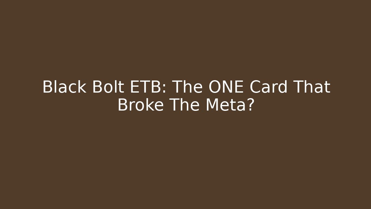 Black Bolt ETB: The ONE Card That Broke The Meta?