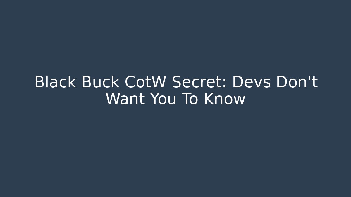 Black Buck CotW Secret: Devs Don’t Want You To Know - Critter Realm