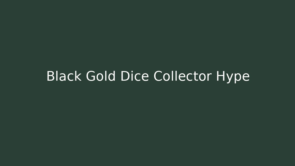 Black Gold Dice Collector Hype - Critter Realm