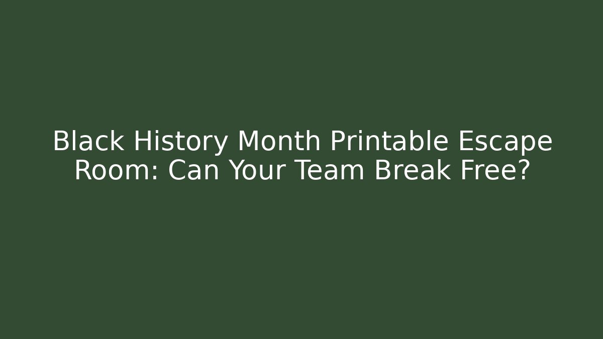 Black History Month Printable Escape Room: Can Your Team Break Free?