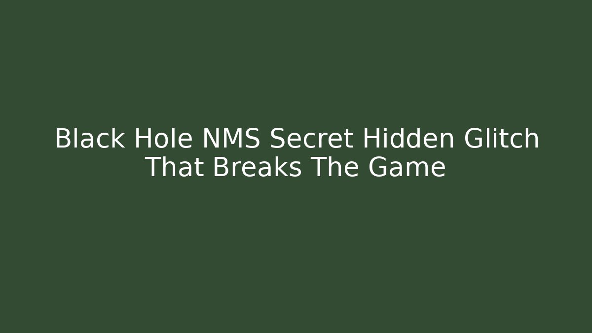 Black Hole NMS Secret Hidden Glitch That Breaks The Game