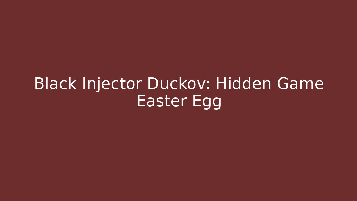 Black Injector Duckov: Hidden Game Easter Egg