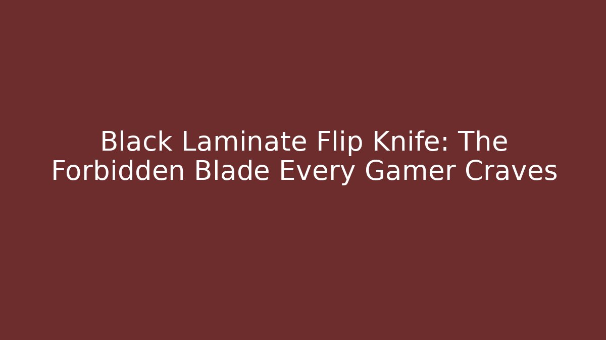 Black Laminate Flip Knife: The Forbidden Blade Every Gamer Craves