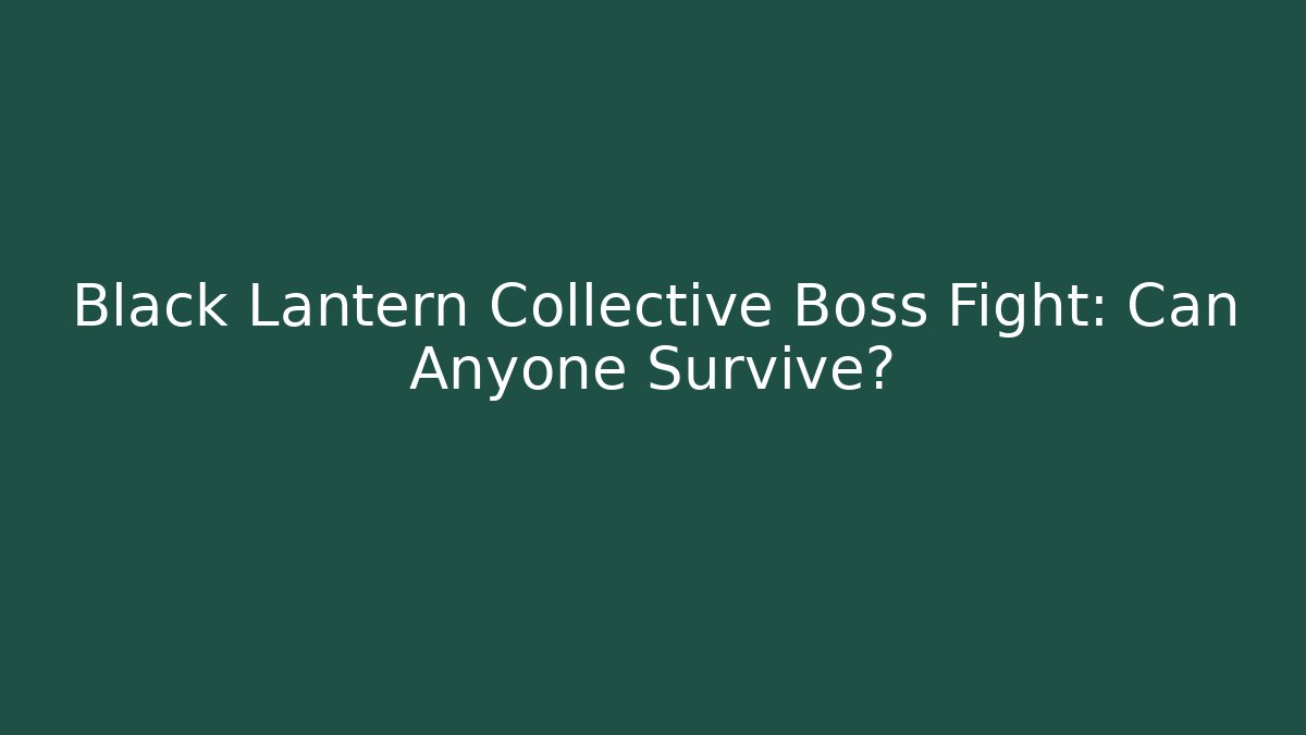 Black Lantern Collective Boss Fight: Can Anyone Survive?