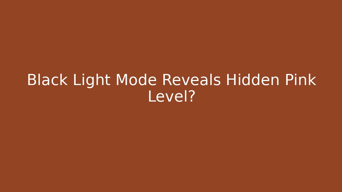 Black Light Mode Reveals Hidden Pink Level?