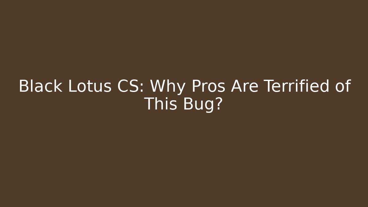 Black Lotus CS: Why Pros Are Terrified of This Bug? - Critter Realm