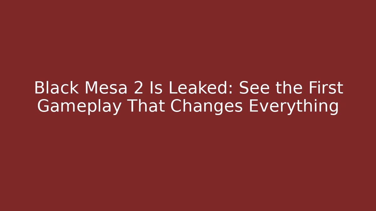 Black Mesa 2 Is Leaked: See the First Gameplay That Changes Everything - Critter Realm