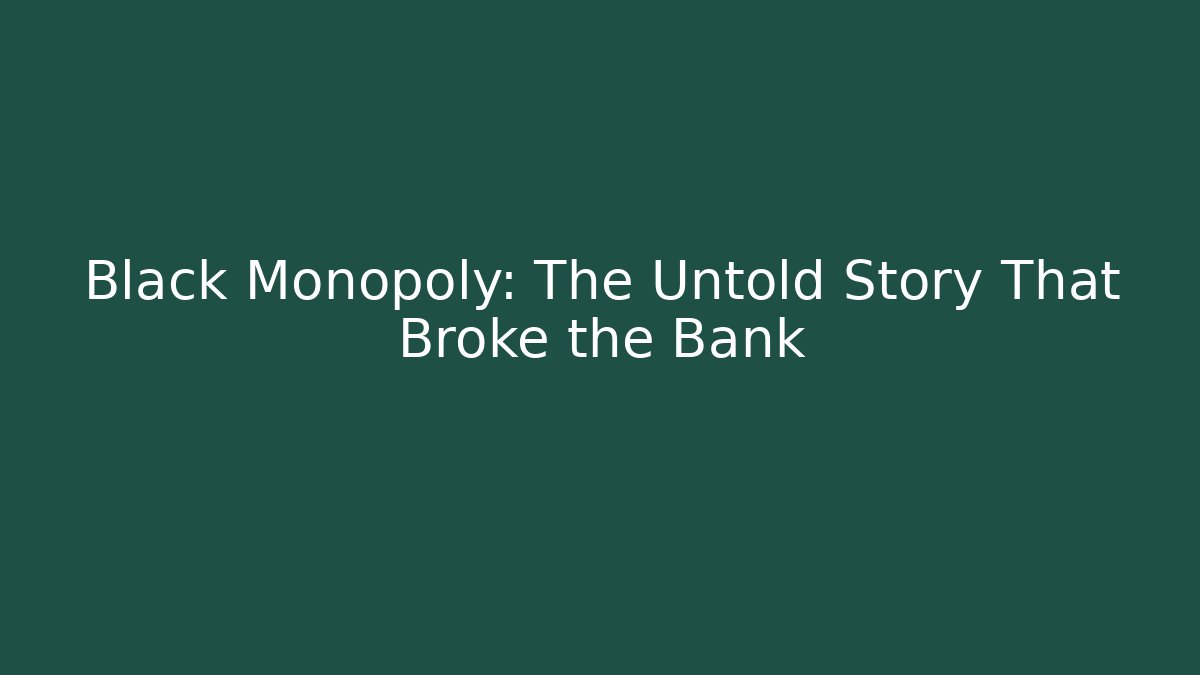 Black Monopoly: The Untold Story That Broke the Bank