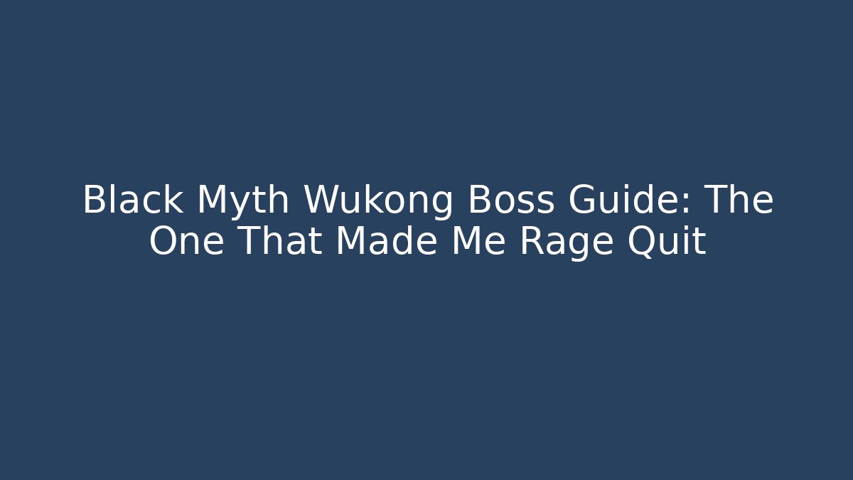Black Myth Wukong Boss Guide: The One That Made Me Rage Quit