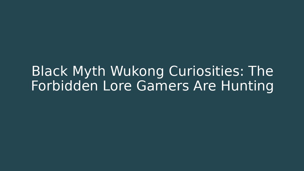 Black Myth Wukong Curiosities: The Forbidden Lore Gamers Are Hunting