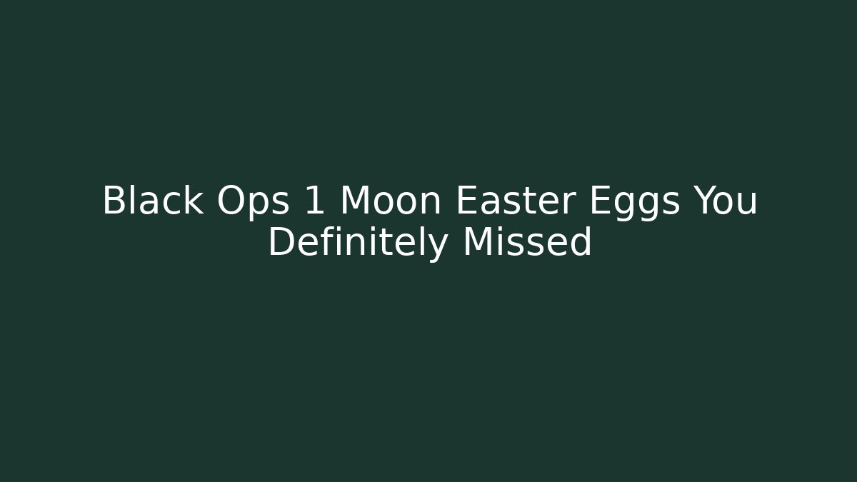 Black Ops 1 Moon Easter Eggs You Definitely Missed