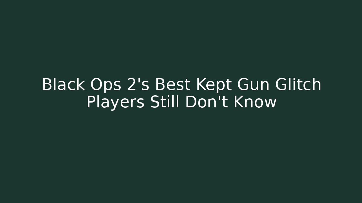Black Ops 2's Best Kept Gun Glitch Players Still Don't Know