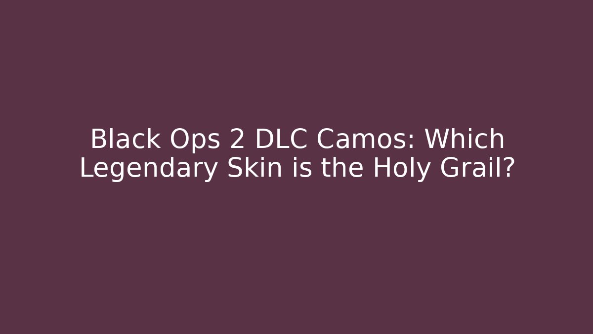 Black Ops 2 DLC Camos: Which Legendary Skin is the Holy Grail?