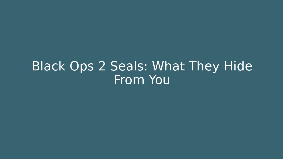 Black Ops 2 Seals: What They Hide From You - Critter Realm