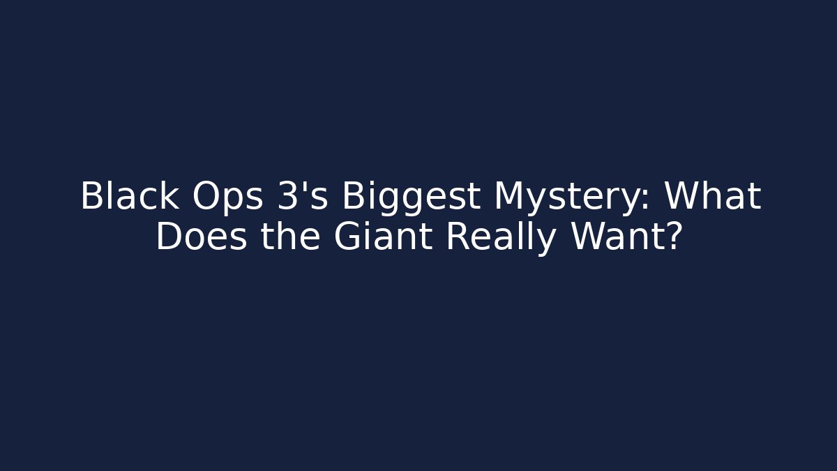 Black Ops 3's Biggest Mystery: What Does the Giant Really Want?