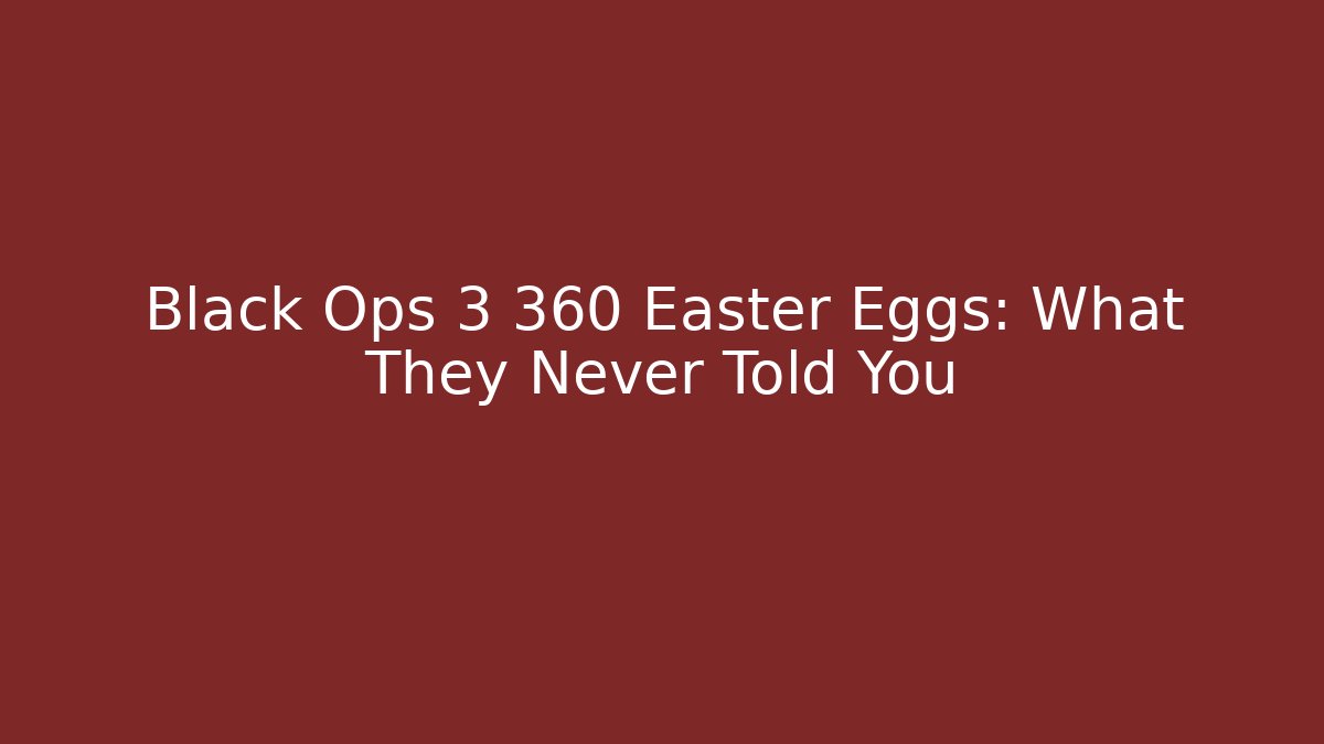 Black Ops 3 360 Easter Eggs: What They Never Told You