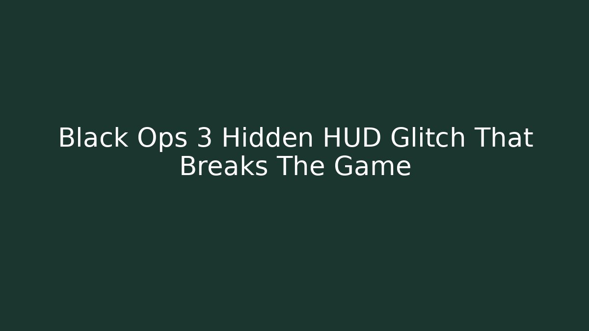 Black Ops 3 Hidden HUD Glitch That Breaks The Game