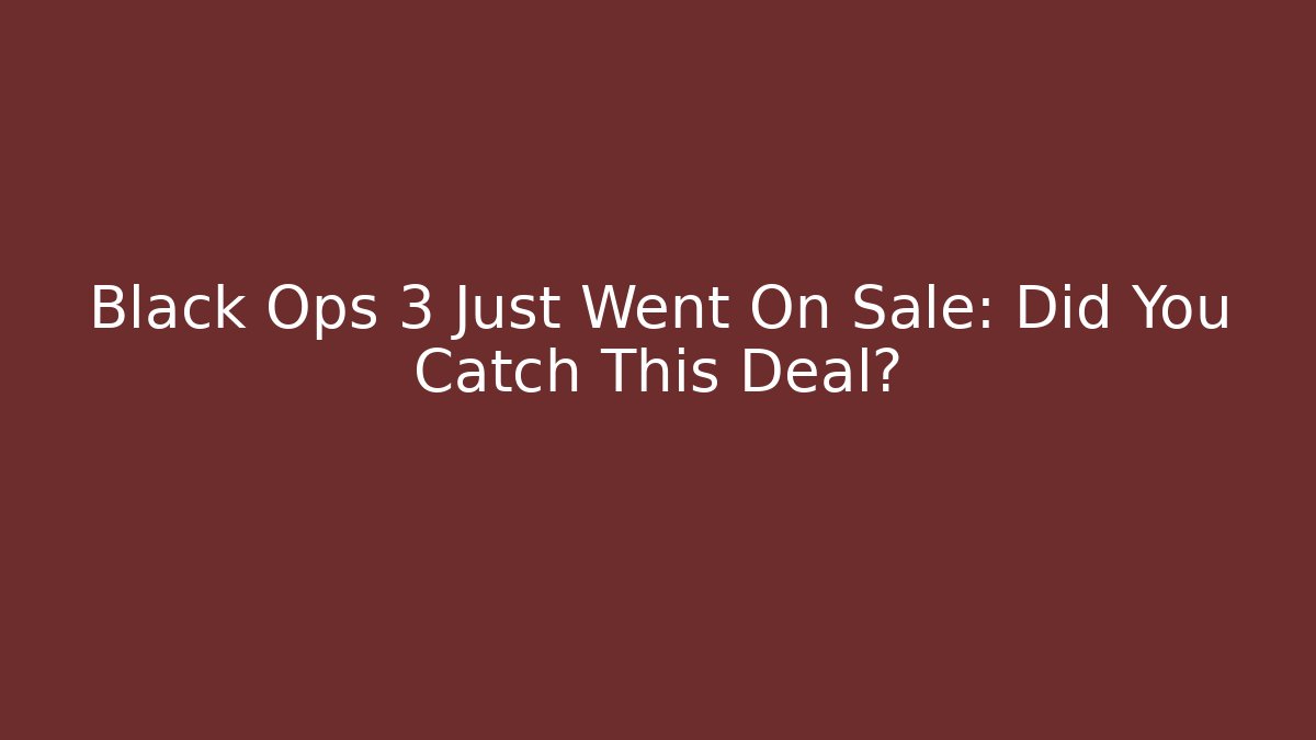 Black Ops 3 Just Went On Sale: Did You Catch This Deal?