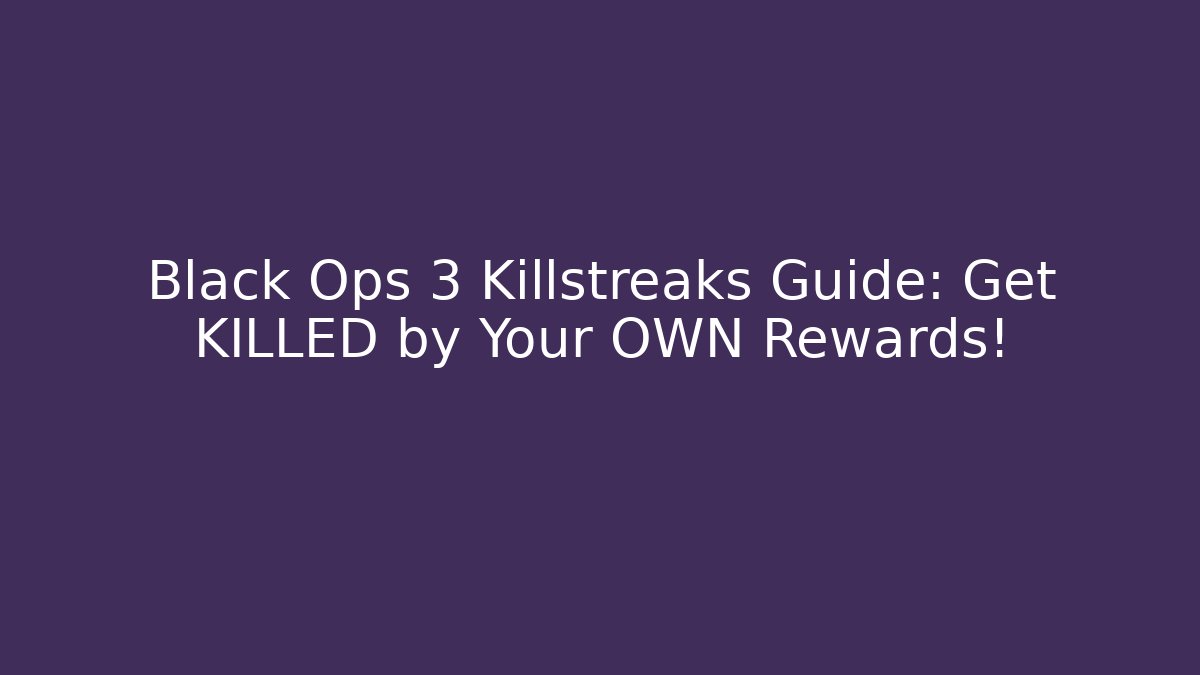 Black Ops 3 Killstreaks Guide: Get KILLED by Your OWN Rewards! - Critter Realm