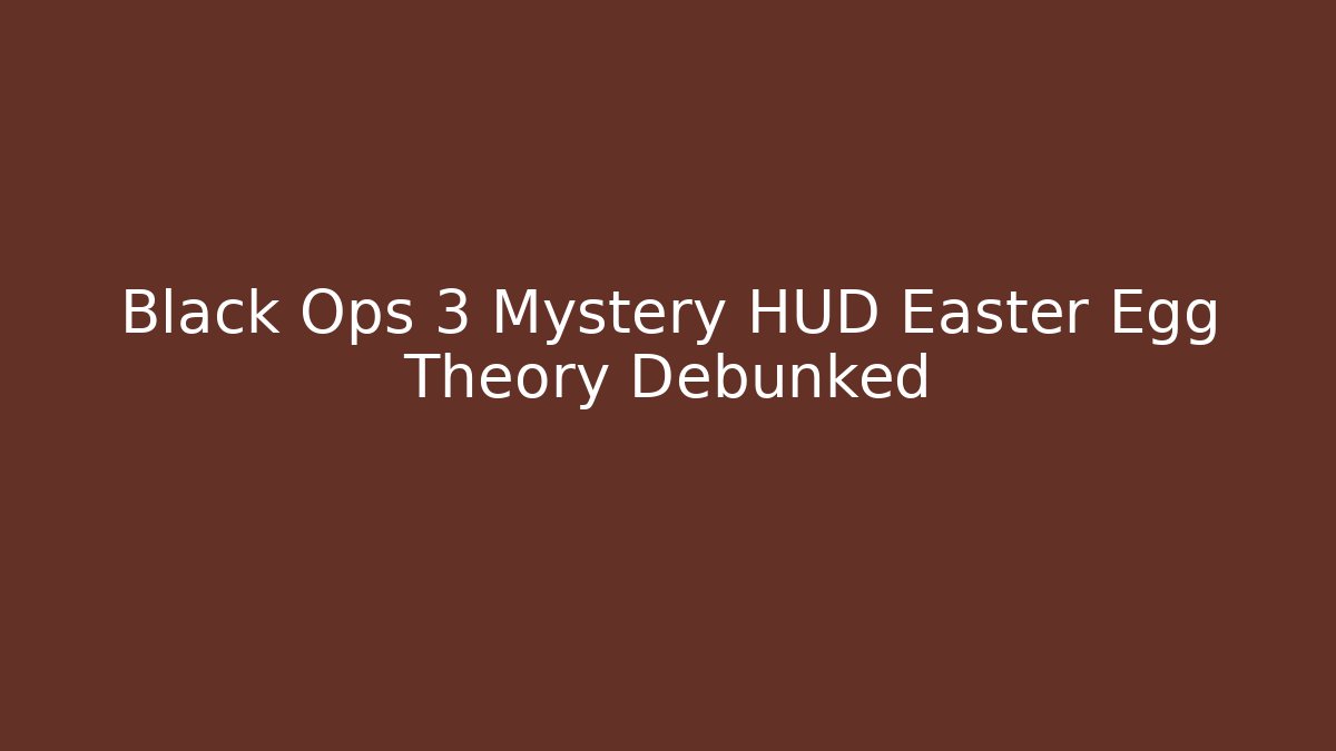 Black Ops 3 Mystery HUD Easter Egg Theory Debunked