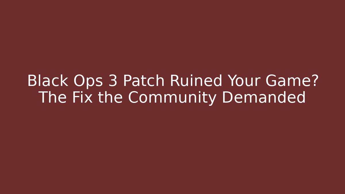 Black Ops 3 Patch Ruined Your Game? The Fix the Community Demanded