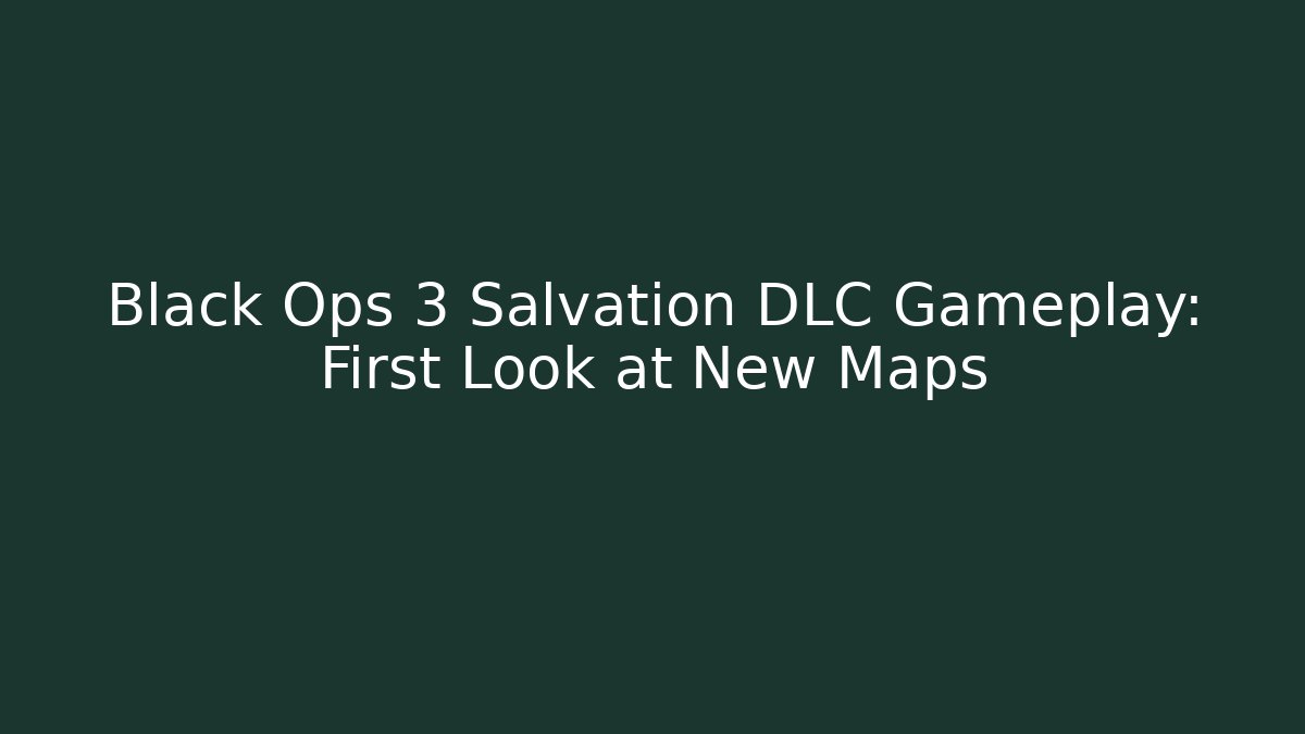 Black Ops 3 Salvation DLC Gameplay: First Look at New Maps