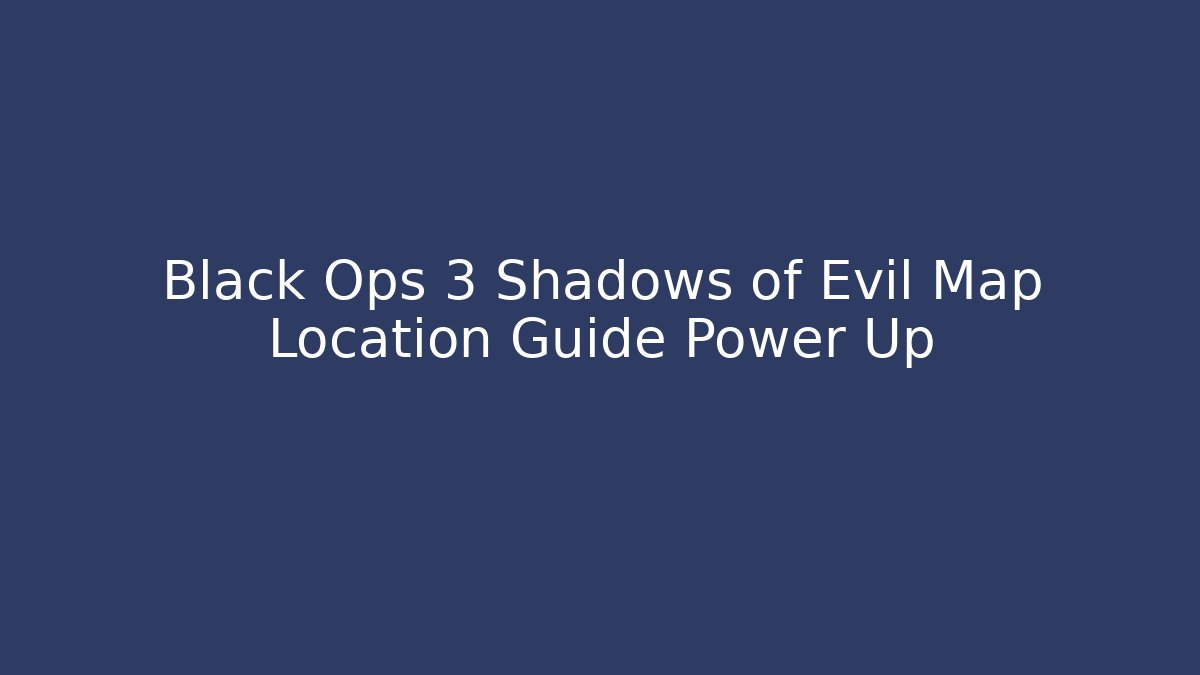 Black Ops 3 Shadows of Evil Map Location Guide Power Up