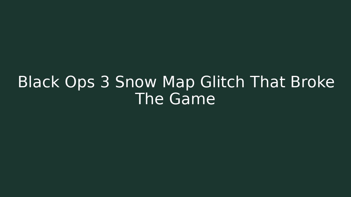 Black Ops 3 Snow Map Glitch That Broke The Game - Critter Realm