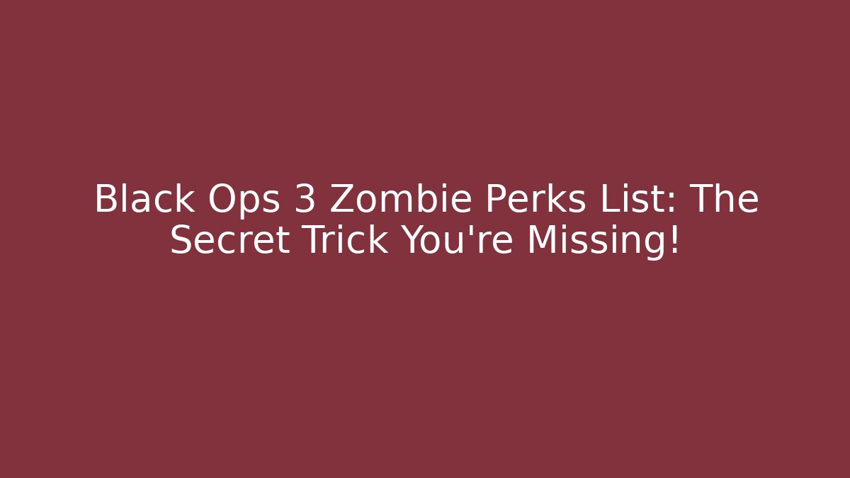 Black Ops 3 Zombie Perks List: The Secret Trick You’re Missing! - Critter Realm