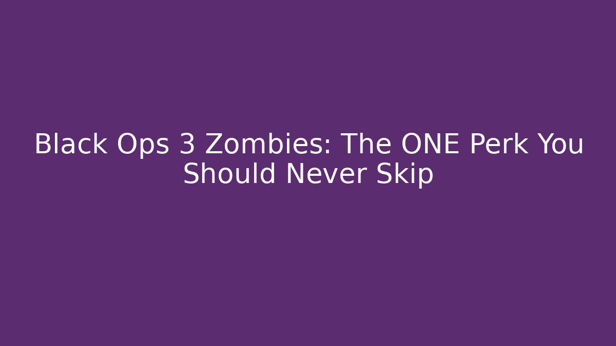 Black Ops 3 Zombies: The ONE Perk You Should Never Skip