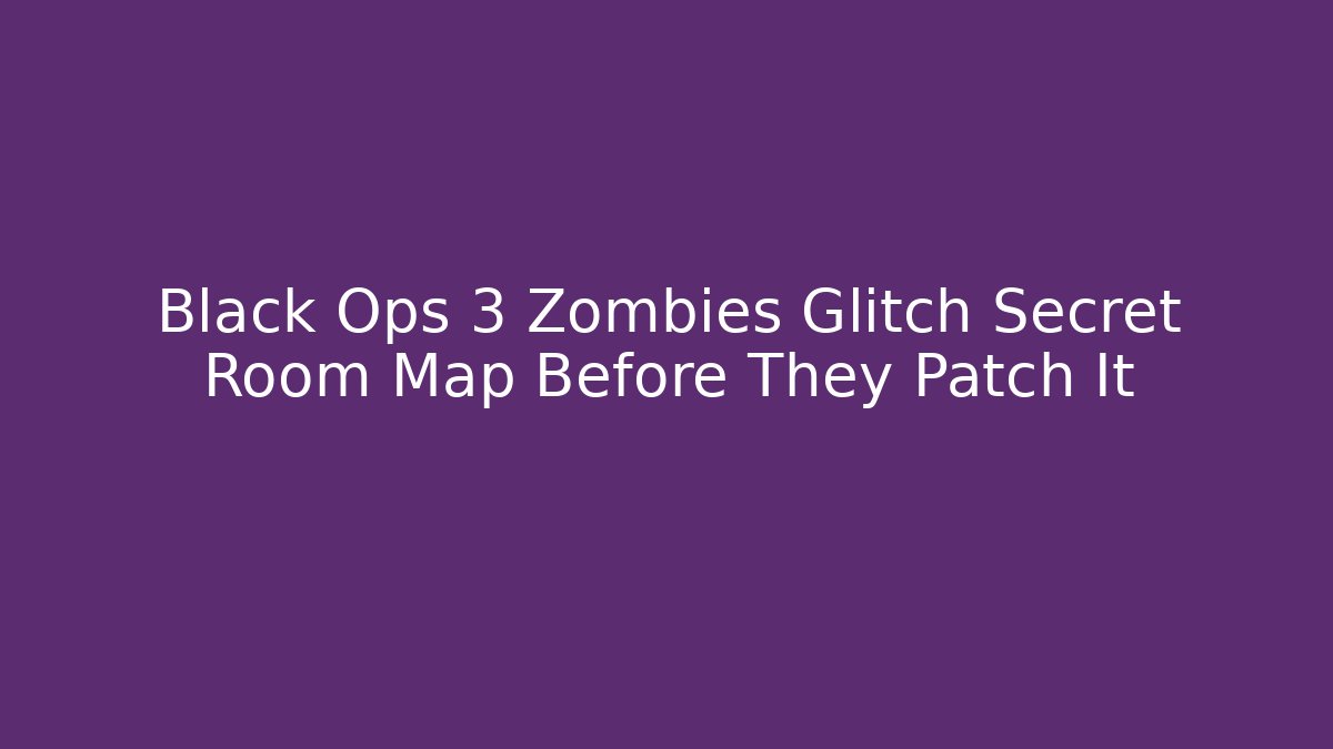 Black Ops 3 Zombies Glitch Secret Room Map Before They Patch It - Critter Realm