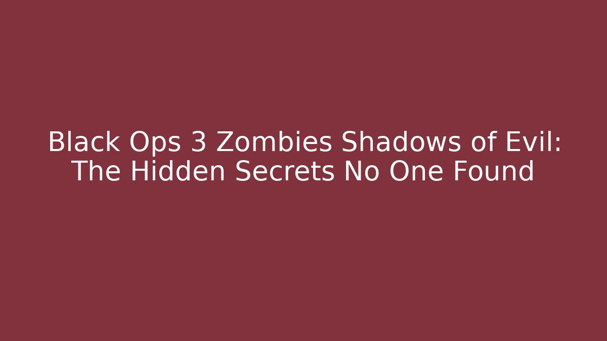 Black Ops 3 Zombies Shadows of Evil: The Hidden Secrets No One Found