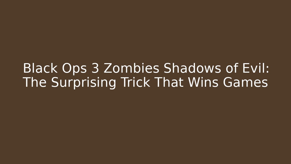 Black Ops 3 Zombies Shadows of Evil: The Surprising Trick That Wins Games