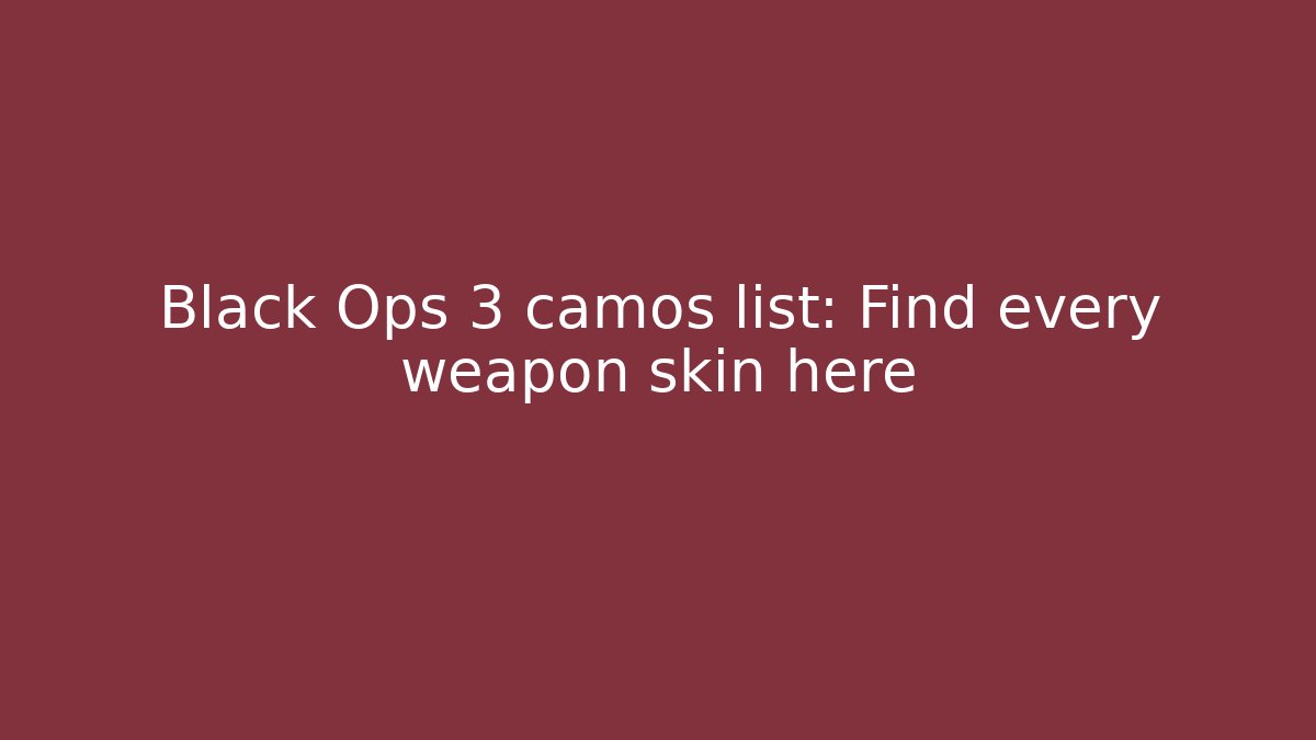 Black Ops 3 camos list: Find every weapon skin here