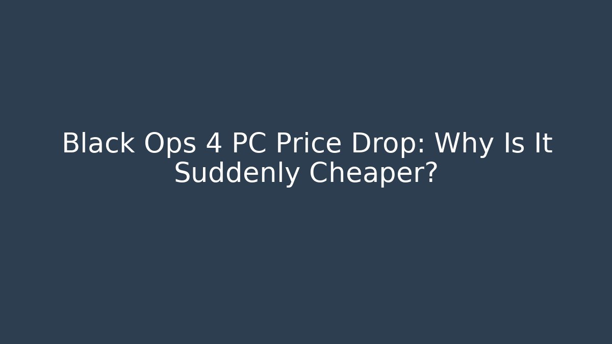 Black Ops 4 PC Price Drop: Why Is It Suddenly Cheaper? - Critter Realm