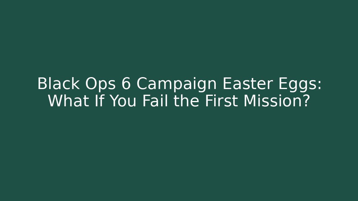Black Ops 6 Campaign Easter Eggs: What If You Fail the First Mission?