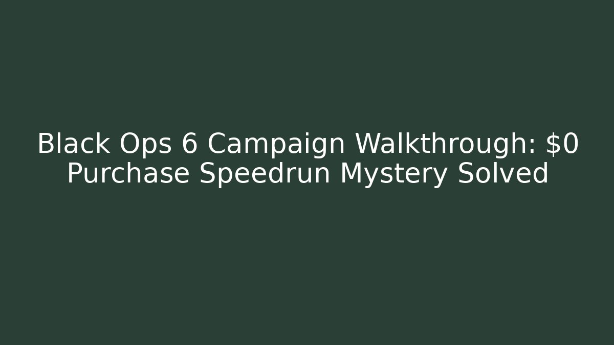 Black Ops 6 Campaign Walkthrough: $0 Purchase Speedrun Mystery Solved