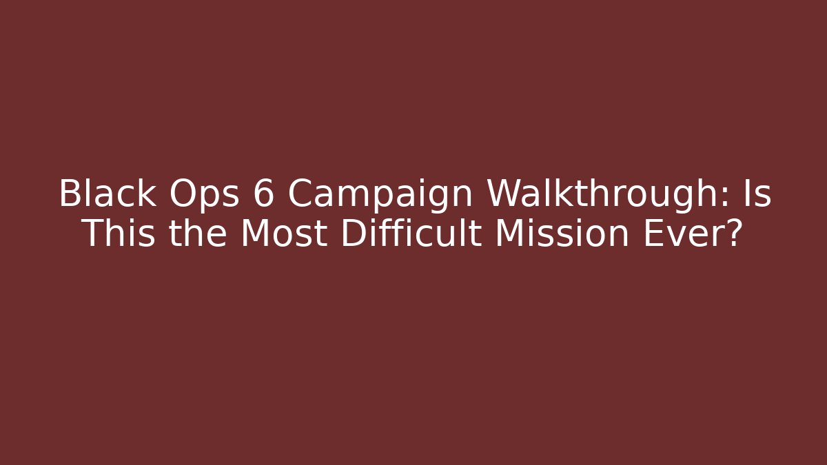 Black Ops 6 Campaign Walkthrough: Is This the Most Difficult Mission Ever?