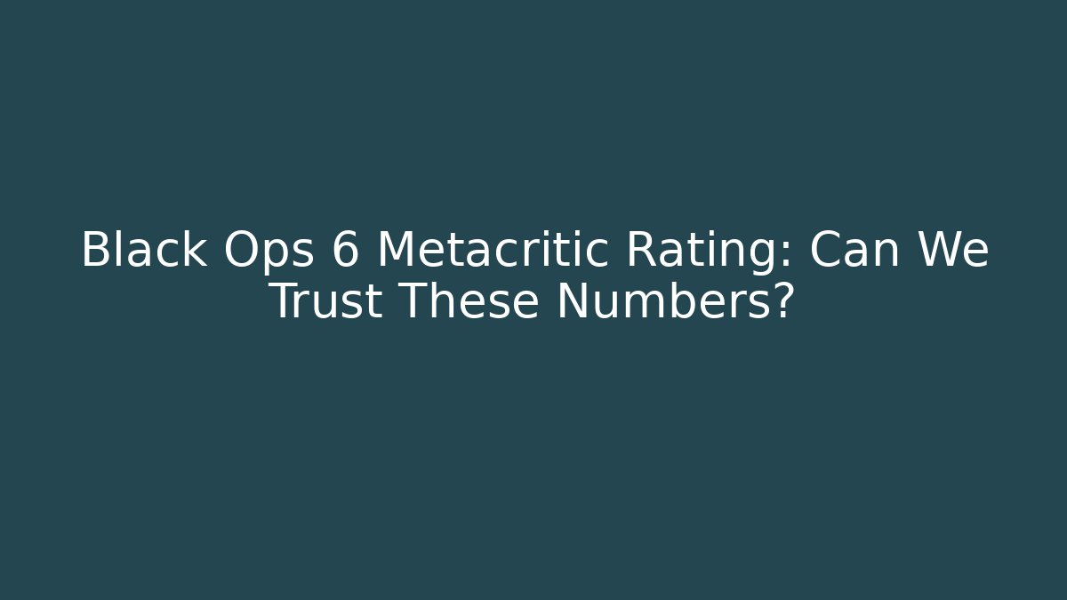 Black Ops 6 Metacritic Rating: Can We Trust These Numbers?