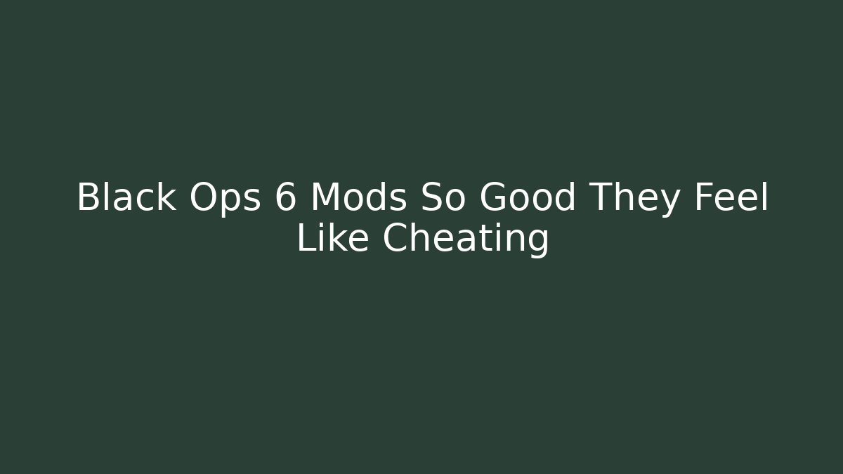 Black Ops 6 Mods So Good They Feel Like Cheating