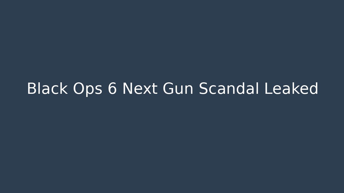 Black Ops 6 Next Gun Scandal Leaked