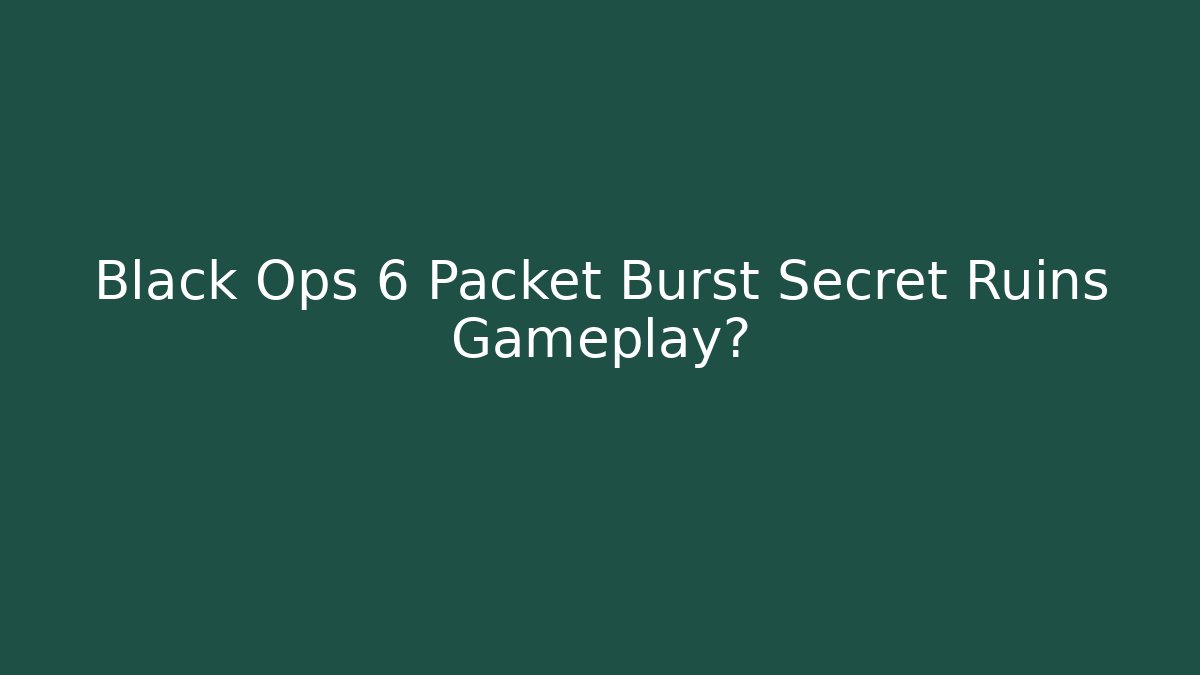 Black Ops 6 Packet Burst Secret Ruins Gameplay? - Critter Realm