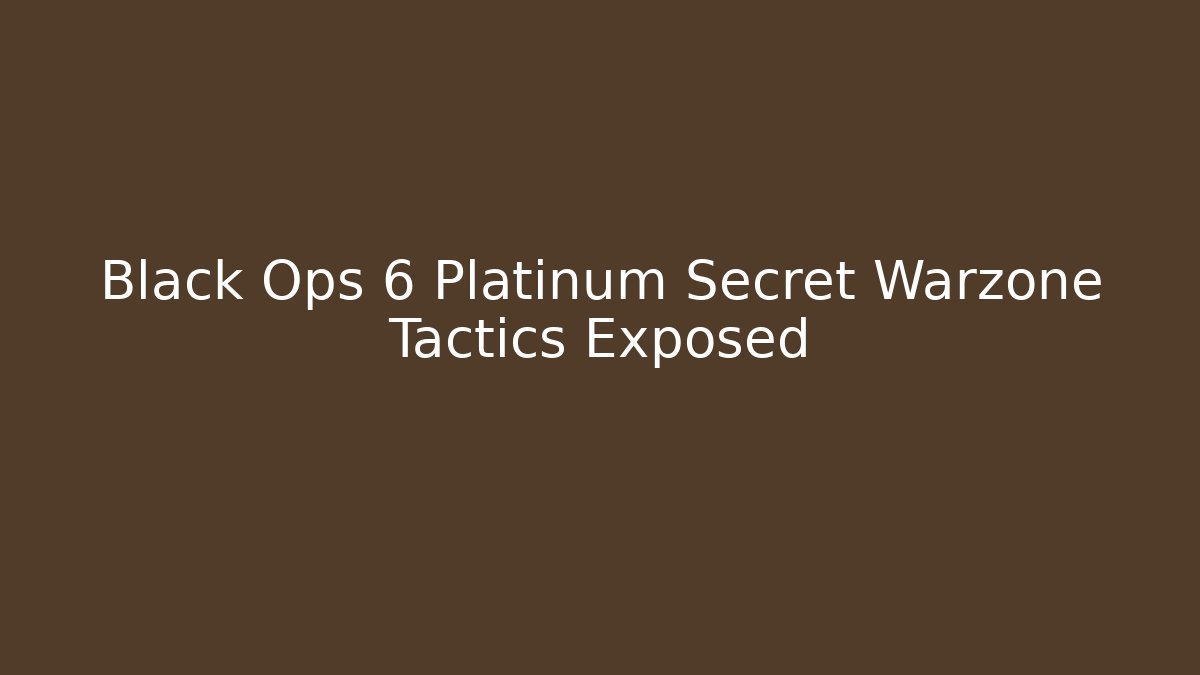 Black Ops 6 Platinum Secret Warzone Tactics Exposed