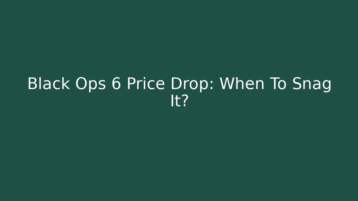 Black Ops 6 Price Drop: When To Snag It?