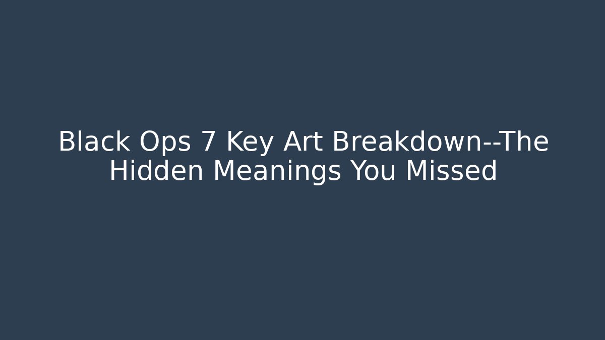 Black Ops 7 Key Art Breakdown—The Hidden Meanings You Missed